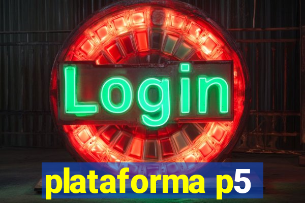 plataforma p5