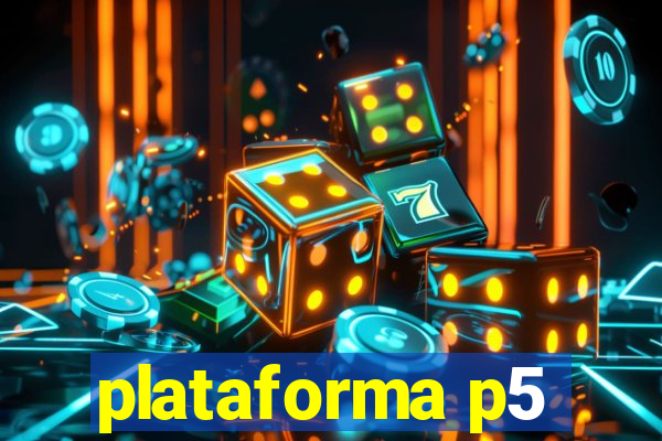 plataforma p5