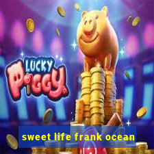 sweet life frank ocean