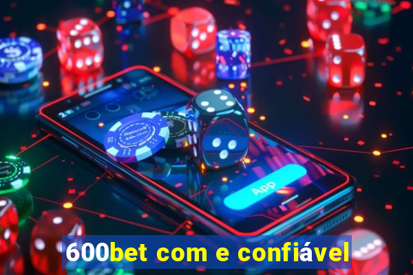 600bet com e confiável