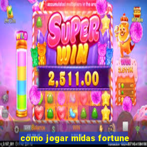 como jogar midas fortune