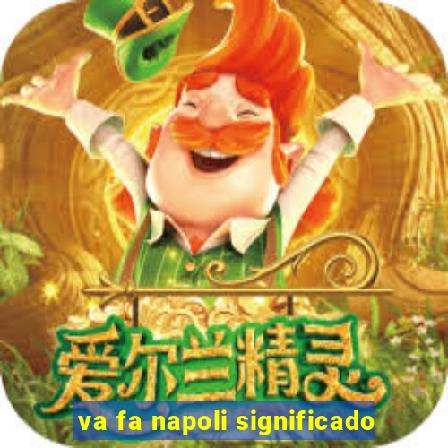 va fa napoli significado