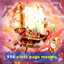 996 slots paga mesmo