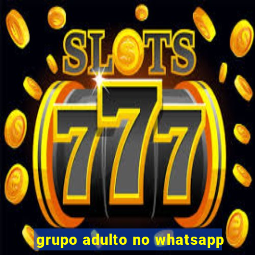 grupo adulto no whatsapp