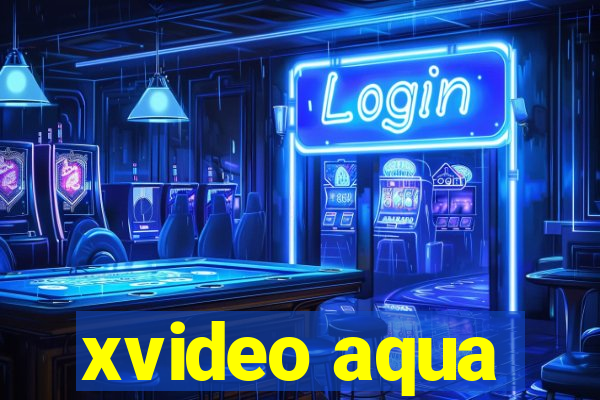 xvideo aqua