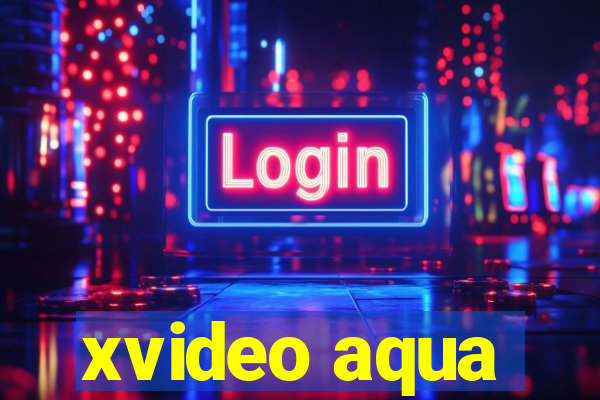 xvideo aqua