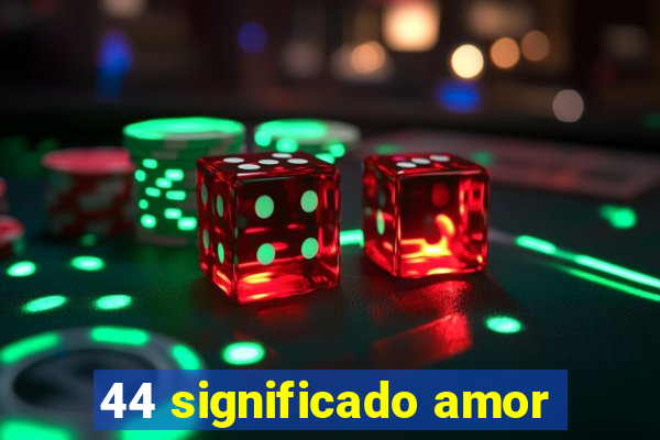 44 significado amor