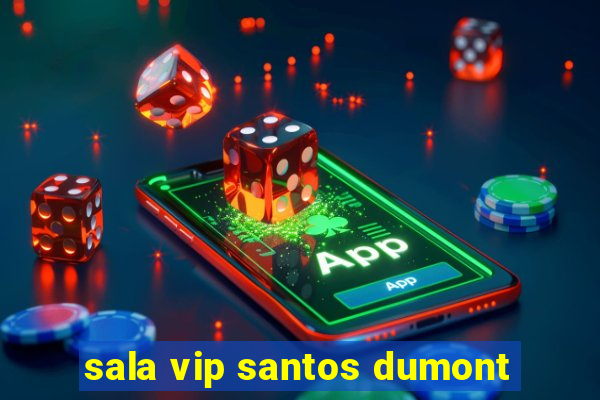 sala vip santos dumont