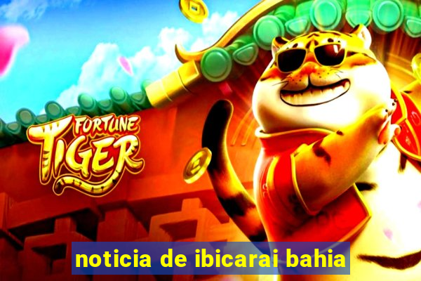 noticia de ibicarai bahia