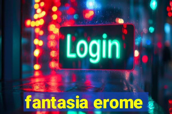 fantasia erome