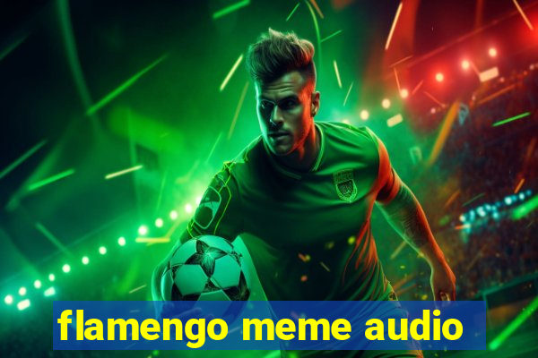 flamengo meme audio