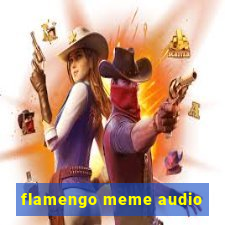 flamengo meme audio