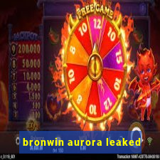 bronwin aurora leaked