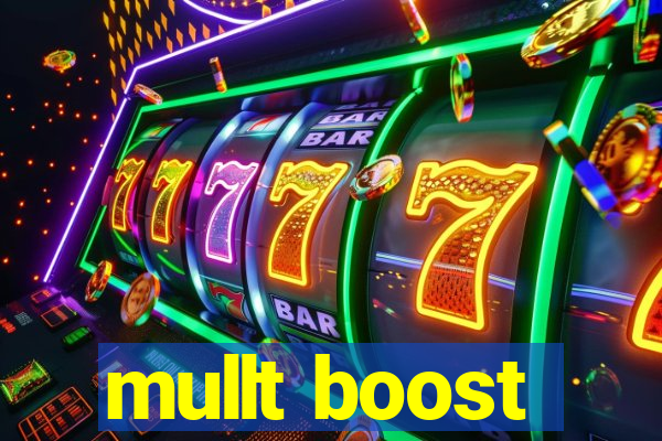 mullt boost