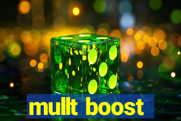 mullt boost