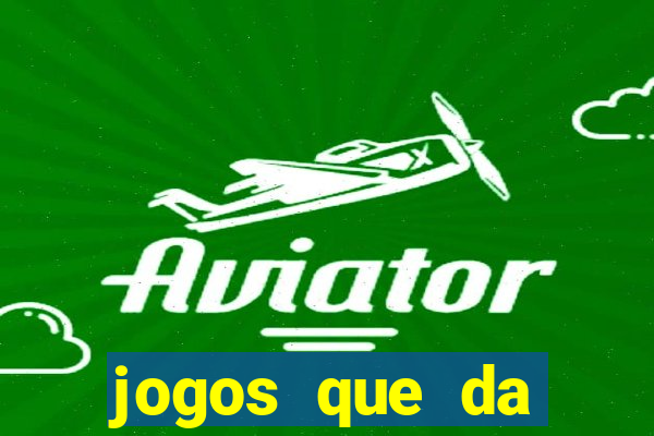 jogos que da dinheiro de verdade sem depositar