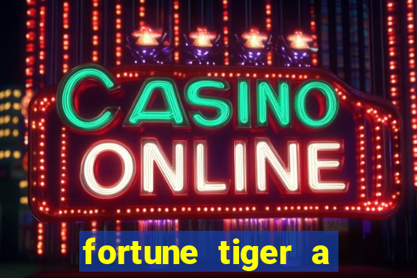 fortune tiger a partir de 1 real