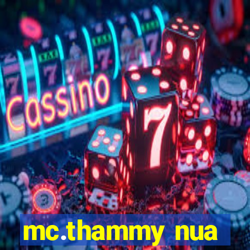 mc.thammy nua