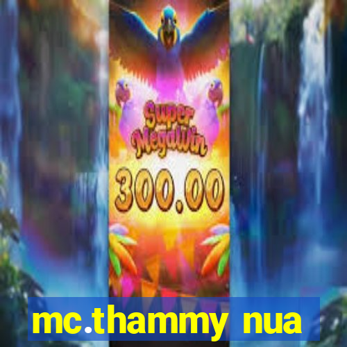 mc.thammy nua