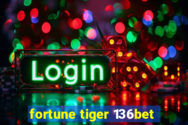 fortune tiger 136bet