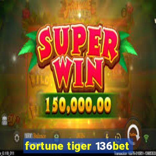 fortune tiger 136bet