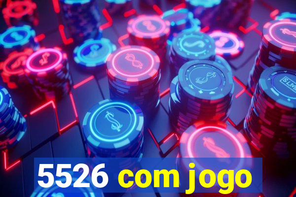 5526 com jogo