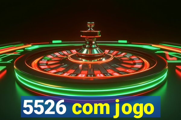 5526 com jogo