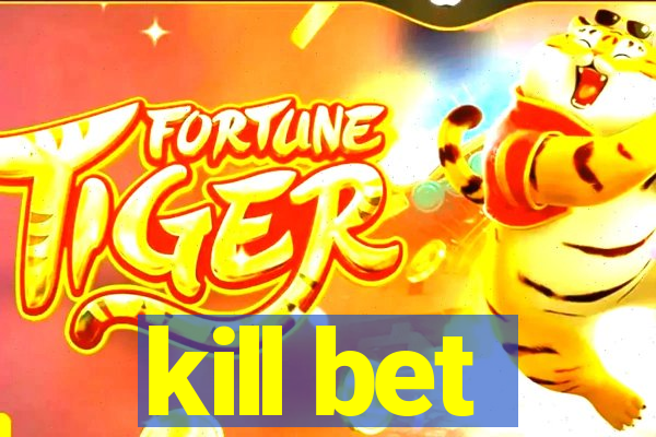 kill bet