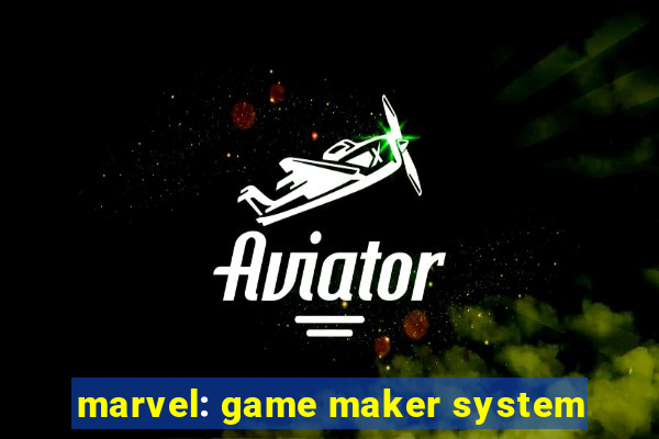 marvel: game maker system