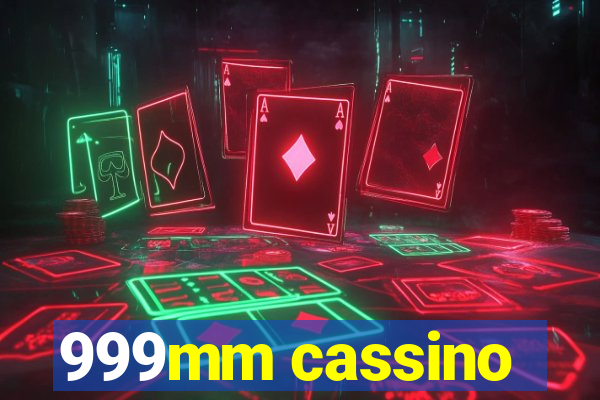 999mm cassino