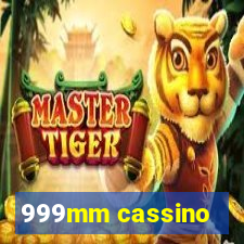 999mm cassino