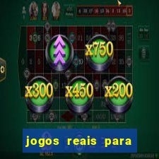 jogos reais para ganhar dinheiro