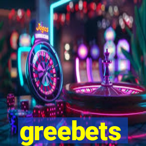 greebets