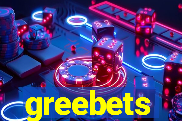 greebets