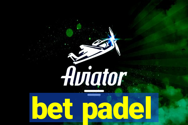 bet padel