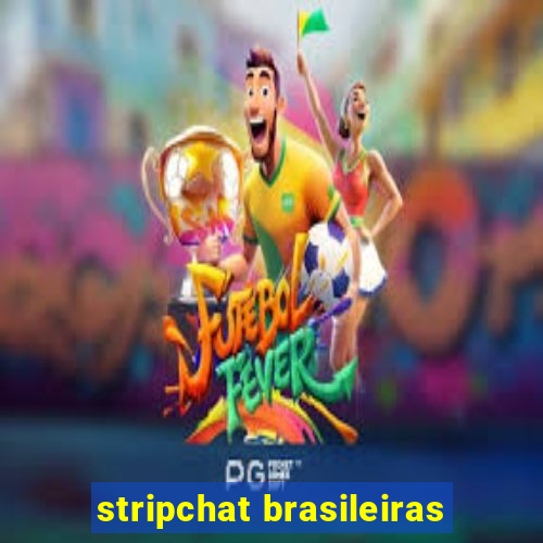 stripchat brasileiras