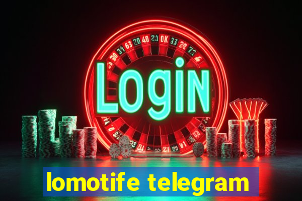 lomotife telegram