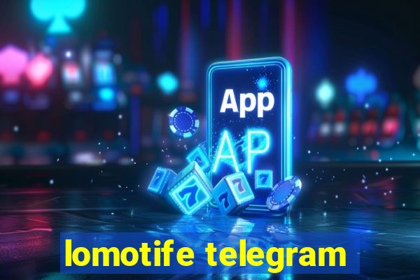 lomotife telegram