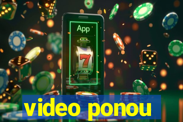 video ponou