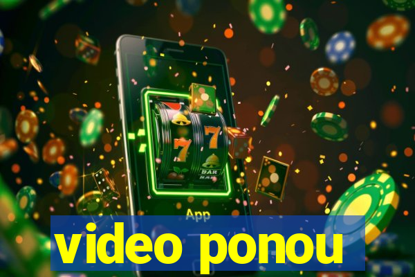 video ponou