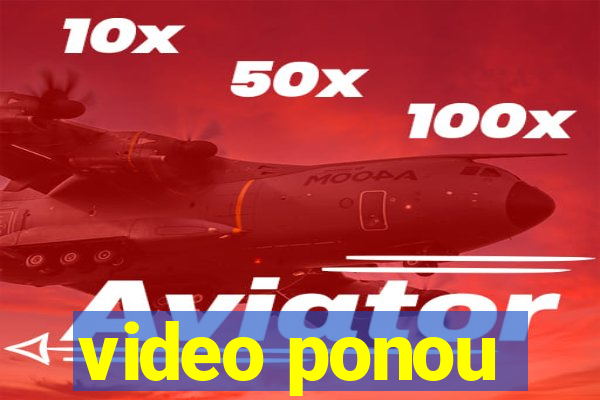 video ponou