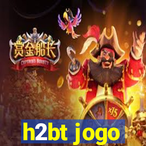 h2bt jogo