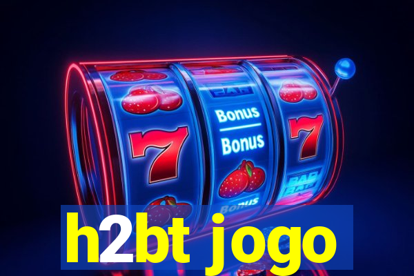 h2bt jogo