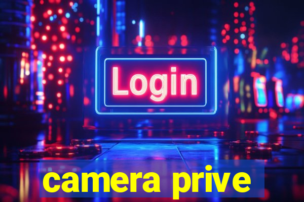 camera prive