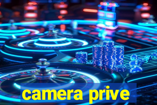 camera prive