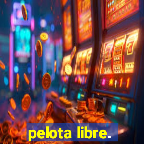 pelota libre.