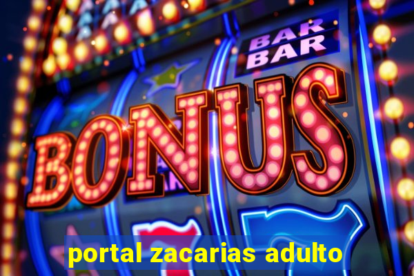 portal zacarias adulto