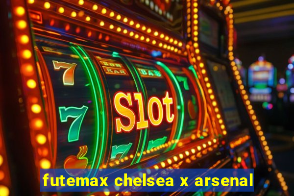 futemax chelsea x arsenal