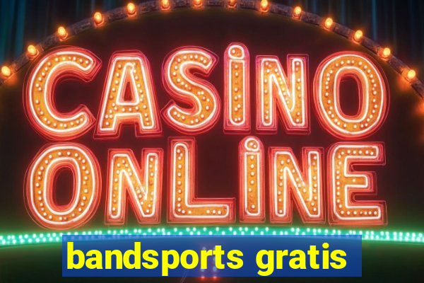 bandsports gratis