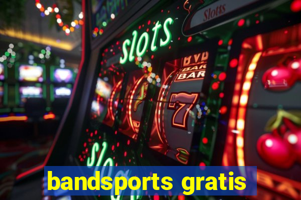 bandsports gratis